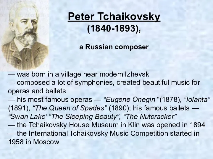 Peter Tchaikovsky (1840-1893), a Russian composer — was born in a