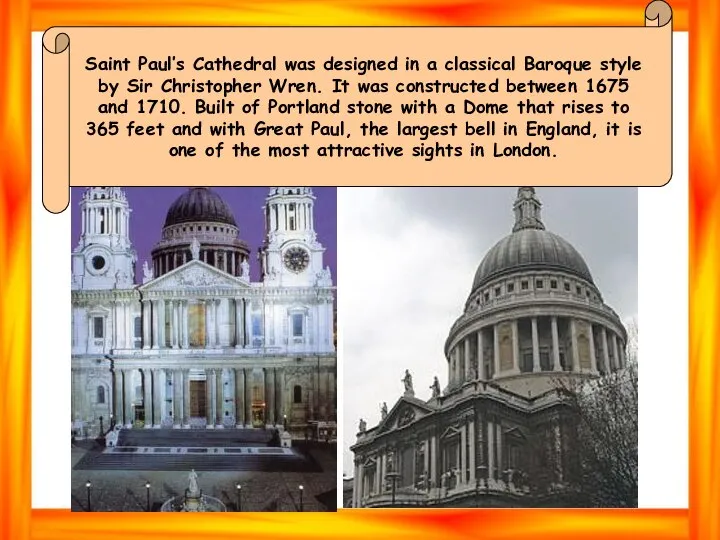 Saint Paul’s Cathedral was designed in a classical Baroque style by