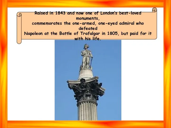 Raised in 1843 and now one of London’s best-loved monuments, commemorates