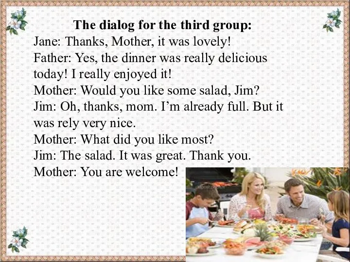 The dialog for the third group: Jane: Thanks, Mother, it was