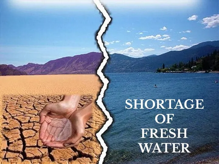 SHORTAGE OF FRESH WATER