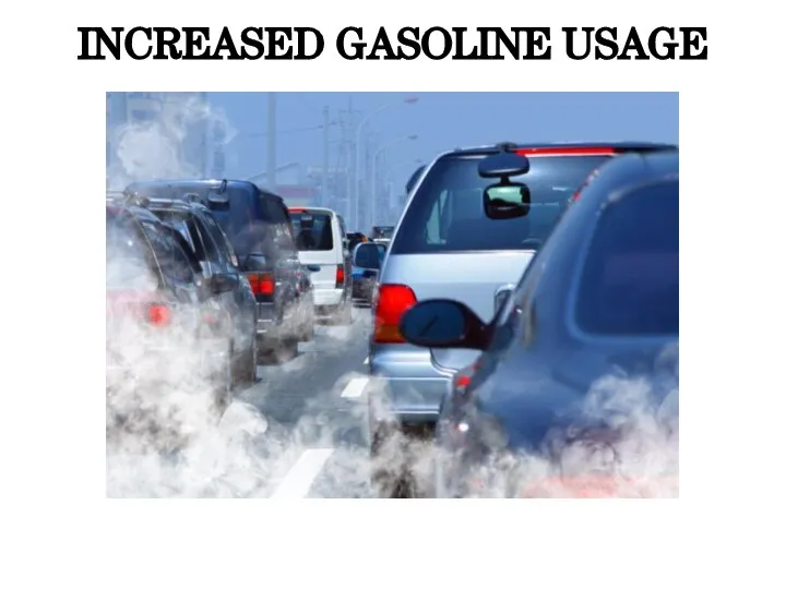 INCREASED GASOLINE USAGE