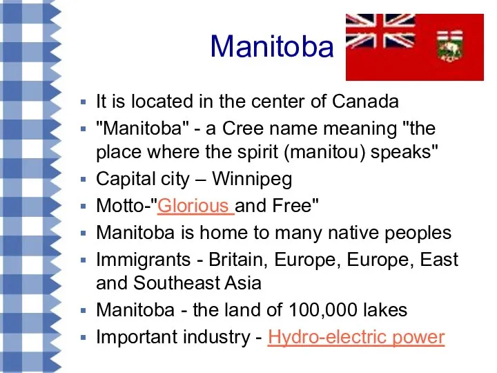 Manitoba It is located in the center of Canada "Manitoba" -