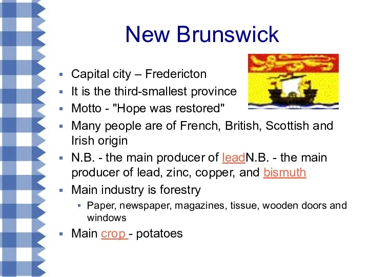 New Brunswick Capital city – Fredericton It is the third-smallest province