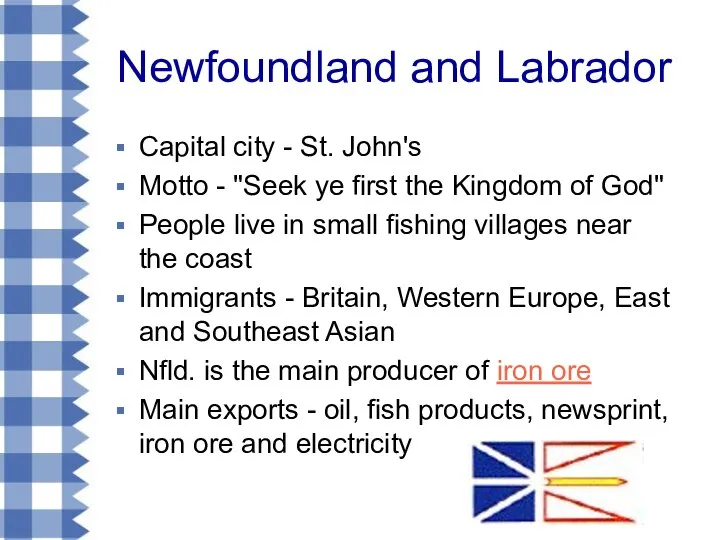 Newfoundland and Labrador Capital city - St. John's Motto - "Seek