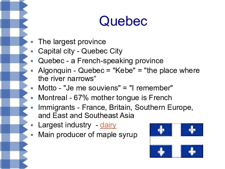 Quebec The largest province Capital city - Quebec City Quebec -