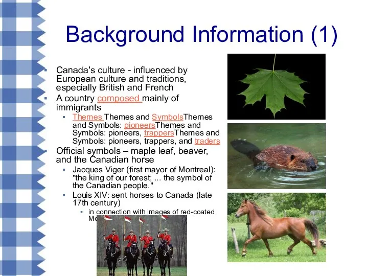 Background Information (1) Canada's culture - influenced by European culture and