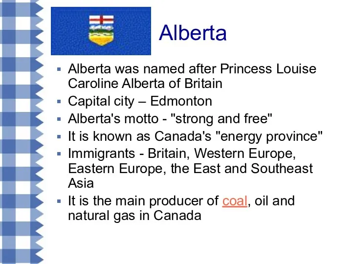Alberta Alberta was named after Princess Louise Caroline Alberta of Britain