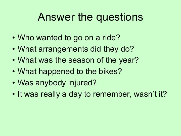 Answer the questions Who wanted to go on a ride? What