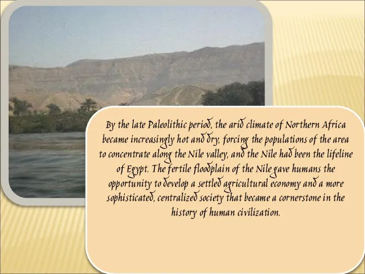 By the late Paleolithic period, the arid climate of Northern Africa