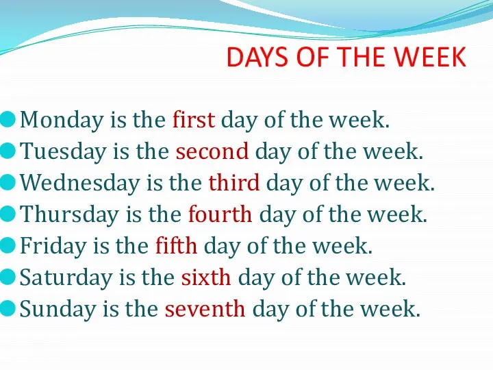 DAYS OF THE WEEK Monday is the first day of the