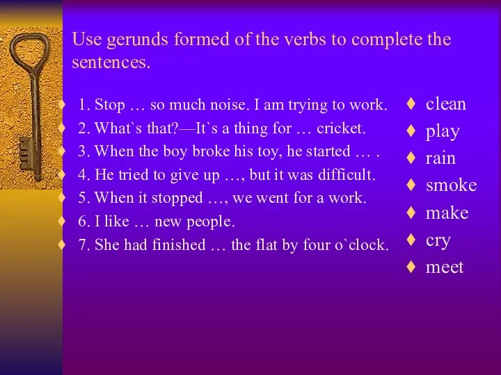 Use gerunds formed of the verbs to complete the sentences. 1.