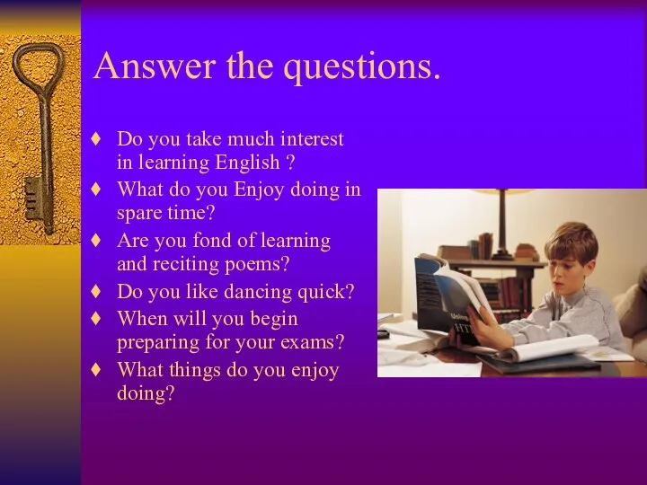 Answer the questions. Do you take much interest in learning English