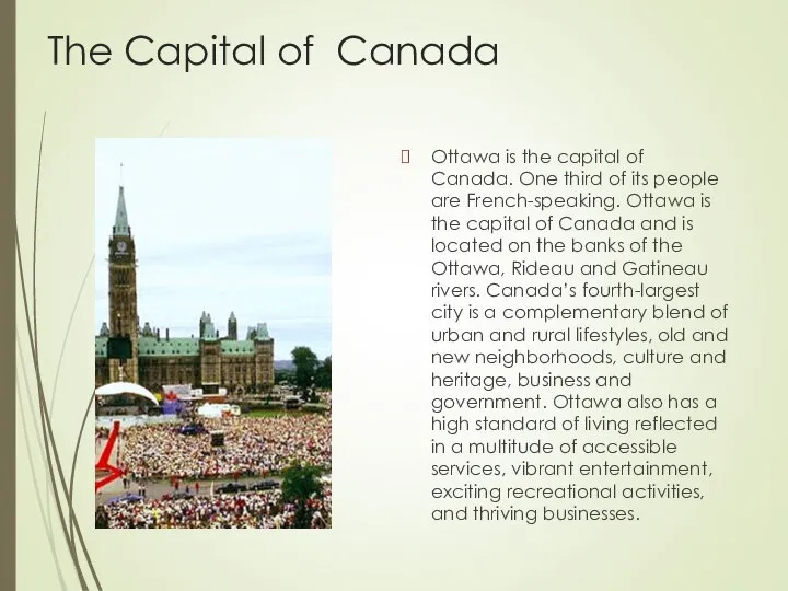 The Capital of Canada Ottawa is the capital of Canada. One