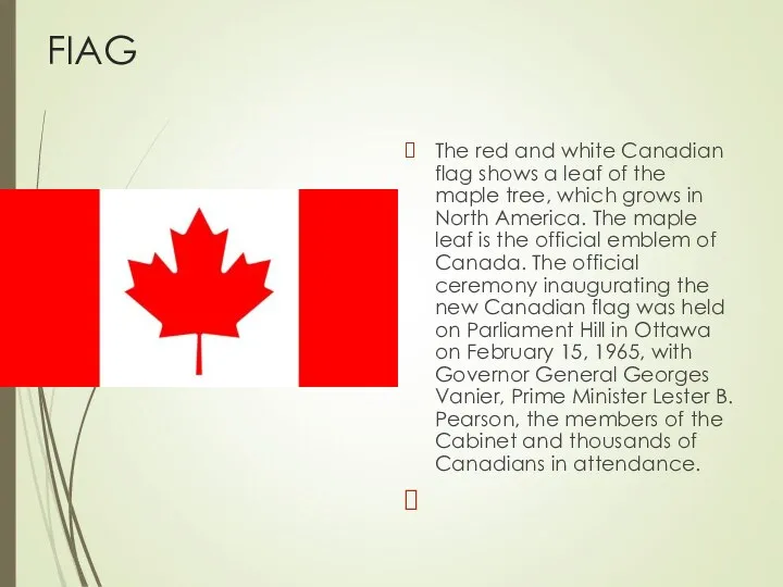 FIAG The red and white Canadian flag shows a leaf of