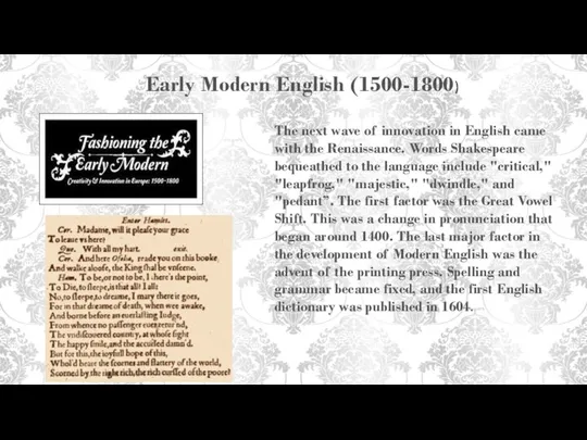 Early Modern English (1500-1800) The next wave of innovation in English