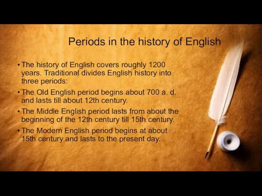 Periods in the history of English The history of English covers