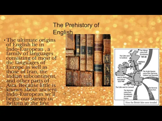 The Prehistory of English The ultimate origins of English lie in