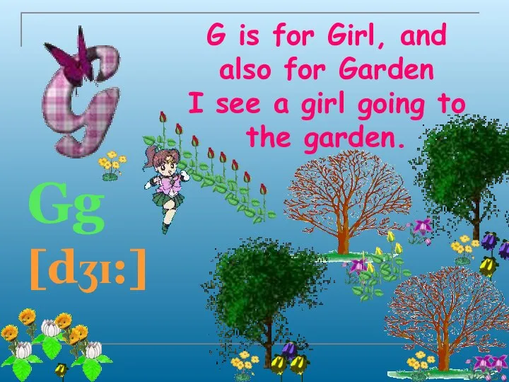 G is for Girl, and also for Garden I see a