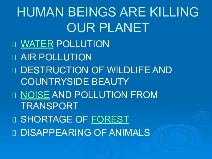 HUMAN BEINGS ARE KILLING OUR PLANET WATER POLLUTION AIR POLLUTION DESTRUCTION