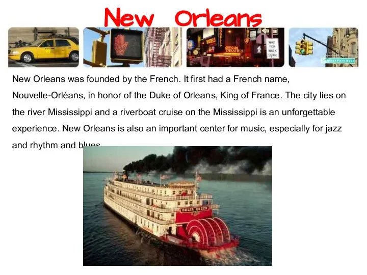 New Orleans New Orleans was founded by the French. It first