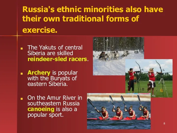 Russia's ethnic minorities also have their own traditional forms of exercise.