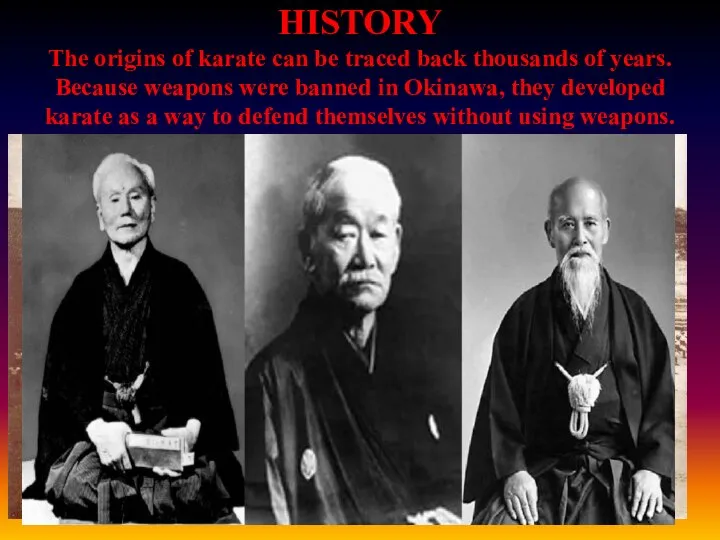 HISTORY The origins of karate can be traced back thousands of