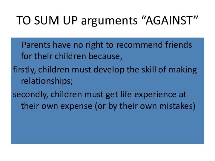 TO SUM UP arguments “AGAINST” Parents have no right to recommend