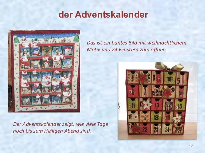 der Adventskalender Der Adventskalender zeigt, wie viele Tage noch bis zum