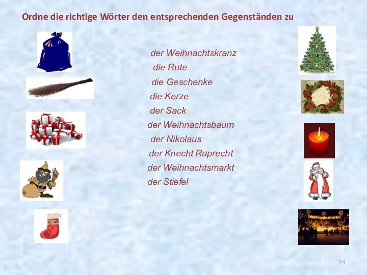 der Weihnachtskranz die Rute die Geschenke die Kerze der Sack der