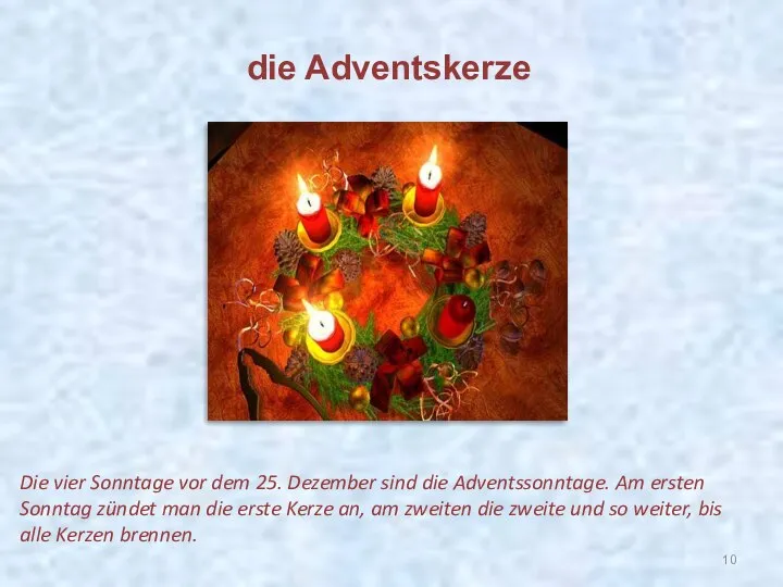 Die vier Sonntage vor dem 25. Dezember sind die Adventssonntage. Am