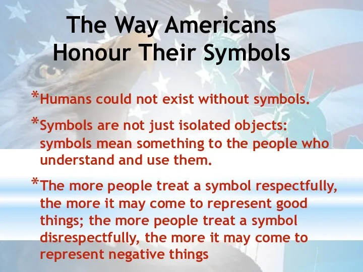 The Way Americans Honour Their Symbols Humans could not exist without