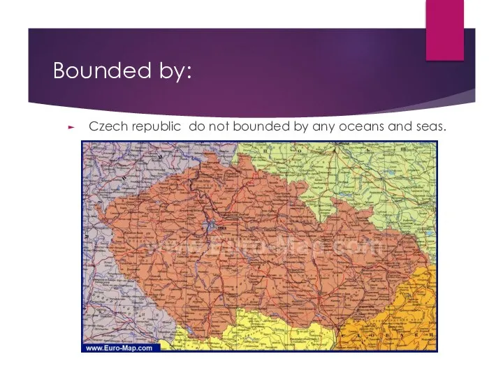 Bounded by: Czech republic do not bounded by any oceans and seas.