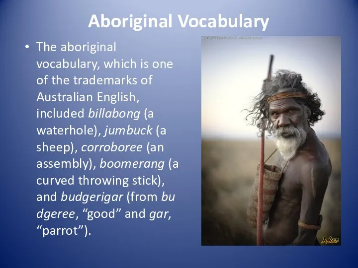 Aboriginal Vocabulary The aboriginal vocabulary, which is one of the trademarks