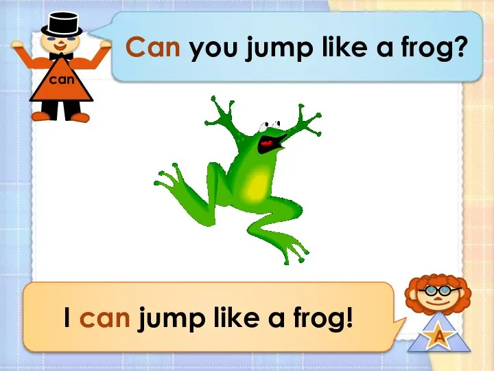 Can you jump like a frog? I can jump like a frog!