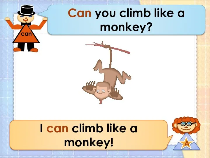 Can you climb like a monkey? I can climb like a monkey!