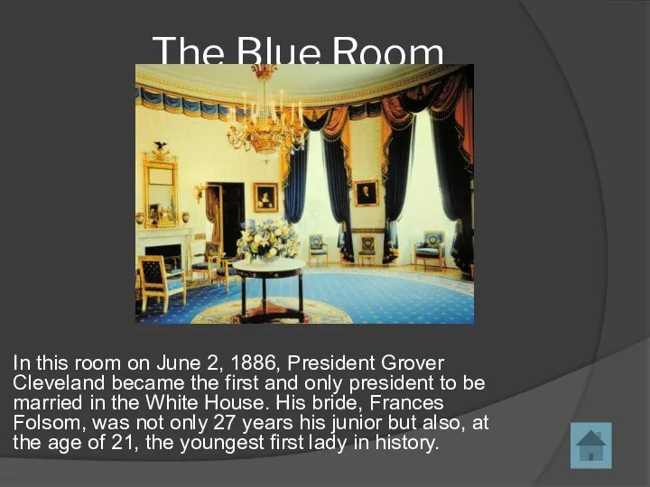 In this room on June 2, 1886, President Grover Cleveland became