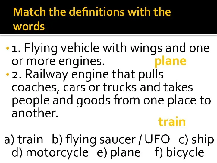 Match the definitions with the words 1. Flying vehicle with wings