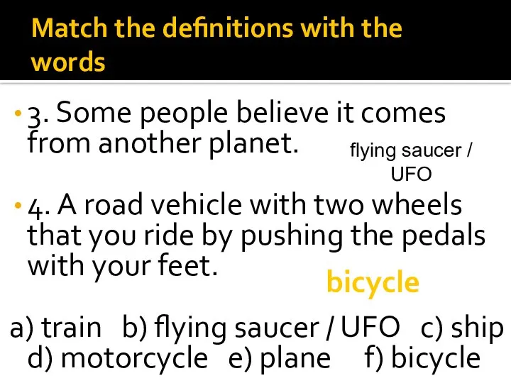 Match the definitions with the words 3. Some people believe it