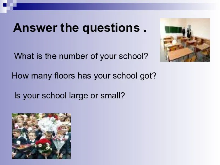 Answer the questions . What is the number of your school?