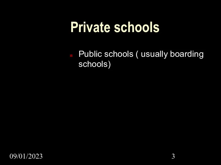 09/01/2023 Private schools Public schools ( usually boarding schools)