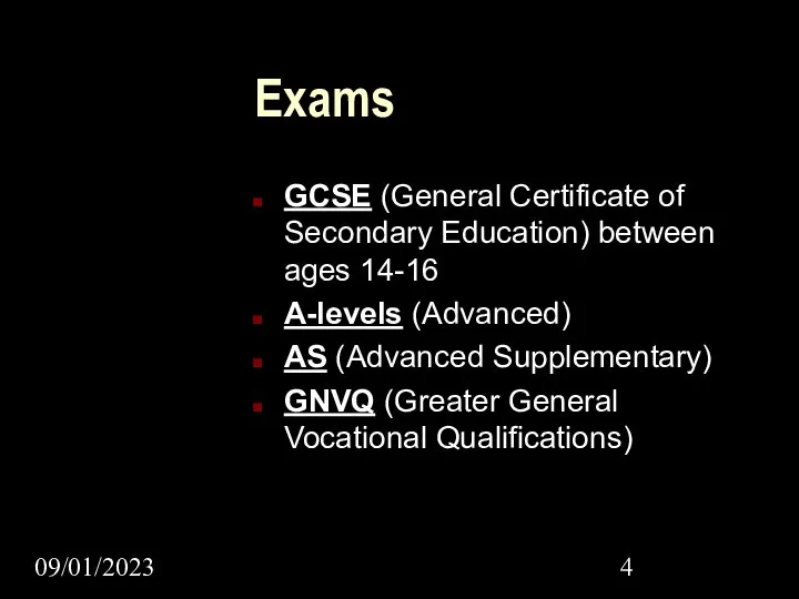 09/01/2023 Exams GCSE (General Certificate of Secondary Education) between ages 14-16
