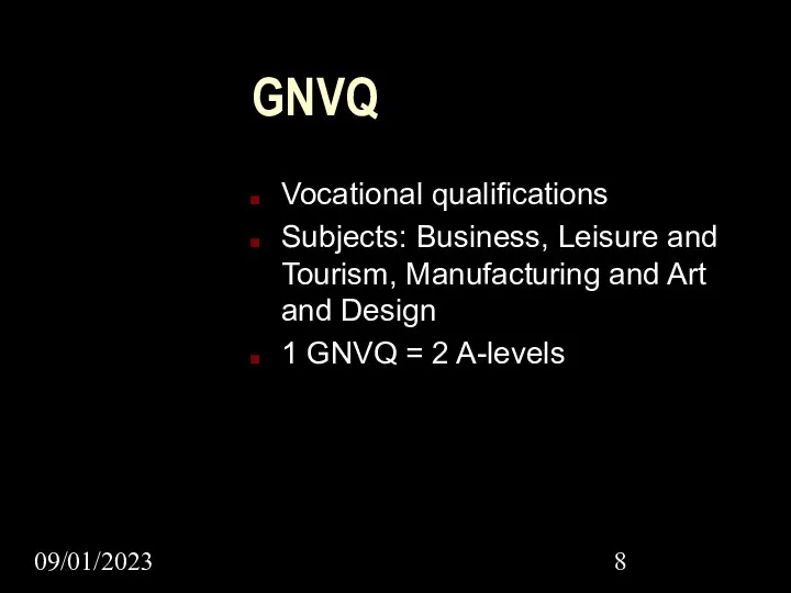 09/01/2023 GNVQ Vocational qualifications Subjects: Business, Leisure and Tourism, Manufacturing and