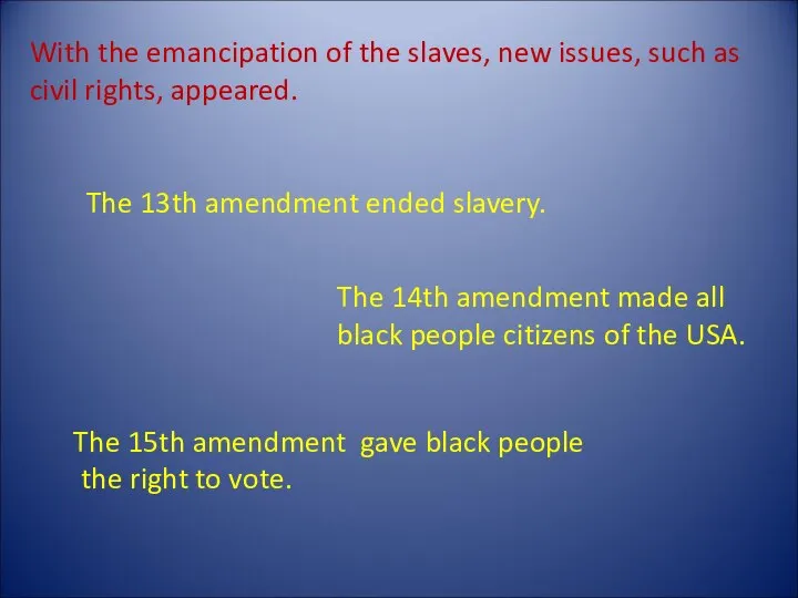 The 13th amendment ended slavery. The 14th amendment made all black