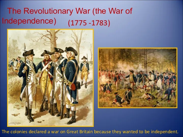 The Revolutionary War (the War of Independence) (1775 -1783) The colonies