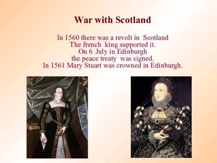 War with Scotland In 1560 there was a revolt in Scotland