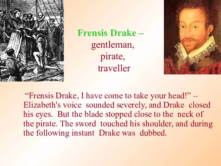 Frensis Drake – gentleman, pirate, traveller “Frensis Drake, I have come