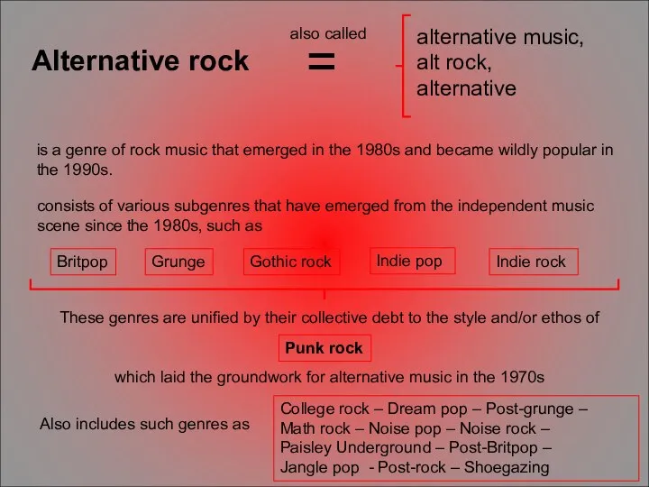 Alternative rock is a genre of rock music that emerged in