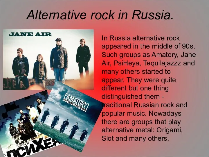 Alternative rock in Russia. In Russia alternative rock appeared in the