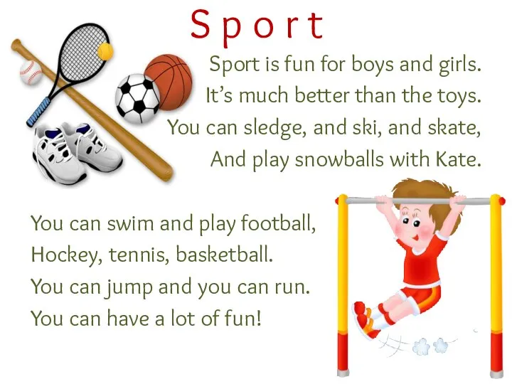Sport is fun for boys and girls. It’s much better than